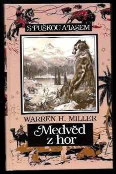 Warren H Miller: Medvěd z hor : Dobrodružství Sida a Scottyho při výpravě za medvědem s bílým proužkem na krku