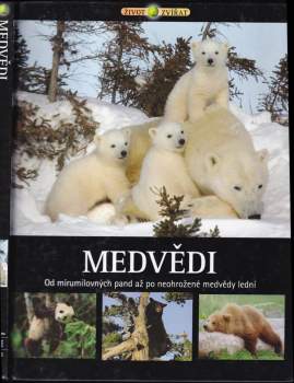 Medvědi : od mírumilovných pand až po neohrožené medvědy lední