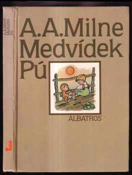 Alan Alexander Milne: Medvídek Pú - Pro čtenáře od 6 let - Četba pro žáky zákl. škol