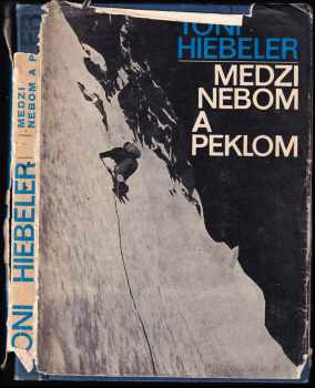 Medzi nebom a peklom : zo života horolezca - Toni Hiebeler (1968, Šport) - ID: 322712
