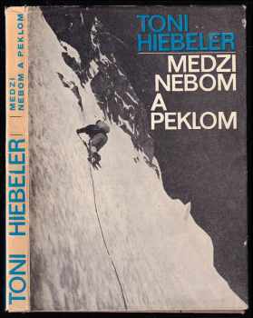 Medzi nebom a peklom : zo života horolezca - Toni Hiebeler (1968, Šport) - ID: 680867