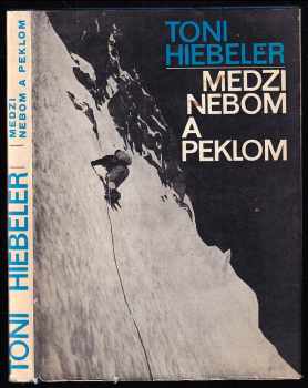 Medzi nebom a peklom : zo života horolezca - Toni Hiebeler (1968, Šport) - ID: 41939