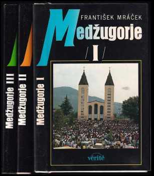 František Mráček: Medžugorje : Díl 1-3