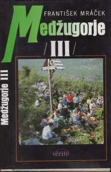 Medžugorje : III - František Mráček (1994, Vérité) - ID: 2047622