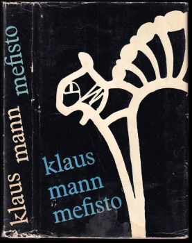 Mefisto : román jedné kariéry - Klaus Mann (1962, Státní nakladatelství krásné literatury, hudby a umění) - ID: 179210