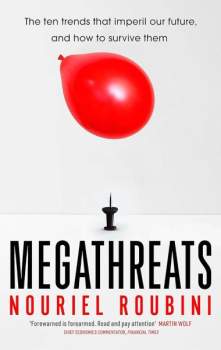 Megathreats : Ten Dangerous Trends that Imperil Our Future, and How to Survive Them