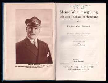 Meine Weltumsegelung mit dem Fischkutter Hamburg - Von Kapitän Carl Kircheiss - Mit zahlr. Abb. in Kupfertiefdruck nach Originalaufnahmen des Verfassers