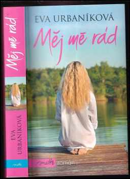 Eva Urbaníková: Měj mě rád
