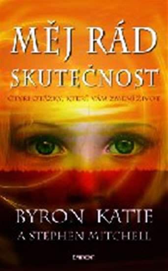 Byron Katie: Měj rád skutečnost
