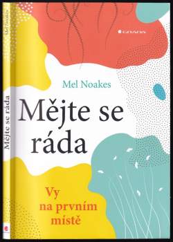 Mel Noakes: Mějte se ráda