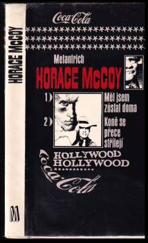 Horace McCoy: Měl jsem zůstat doma ; Koně se přece střílejí