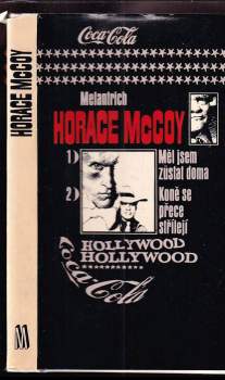 Horace McCoy: Měl jsem zůstat doma ; Koně se přece střílejí