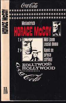 Horace McCoy: Měl jsem zůstat doma ; Koně se přece střílejí