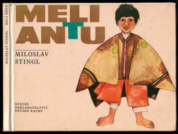 Meli Antu, tvůj kamarád z Chile - Miloslav Stingl (1964, Státní nakladatelství dětské knihy) - ID: 145934