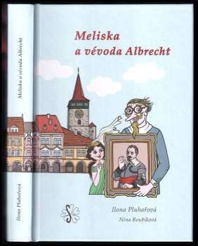 Ilona Pluhařová: Meliska a vévoda Albrecht