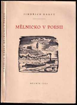 Mělnicko v poesii : [sborník] - Jindřich Hauft (1954, Kraj. n. výb) - ID: 670868