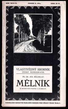 Josef Bělohlav: Mělník - Vlastivědný sborník Rok 1913-14, svazek 6, České monografie sv. 56.