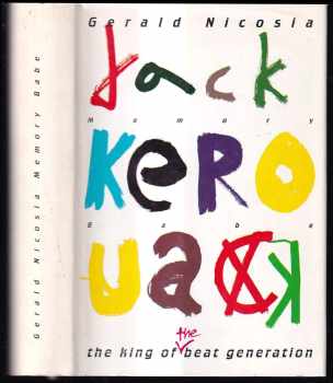 Gerald Nicosia: Memory babe : kritická biografie Jacka Kerouaka
