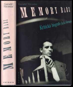 Memory babe : kritická biografie Jacka Kerouaka - Gerald Nicosia (1996, Votobia) - ID: 514325