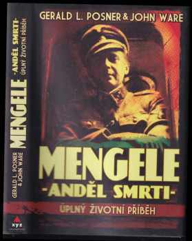 Gerald L Posner: Mengele - anděl smrti : úplný životní příběh