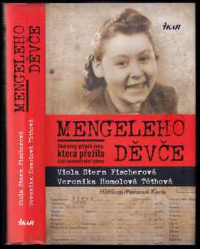 Mengeleho děvče : skutečný příběh ženy, která přežila čtyři koncentrační tábory - Viola Fischerová, Veronika Homolová Tóthová (2017, Ikar) - ID: 1971493
