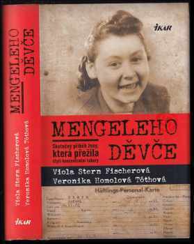 Mengeleho děvče : skutečný příběh ženy, která přežila čtyři koncentrační tábory - Viola Fischerová, Veronika Homolová Tóthová (2017, Ikar) - ID: 816912