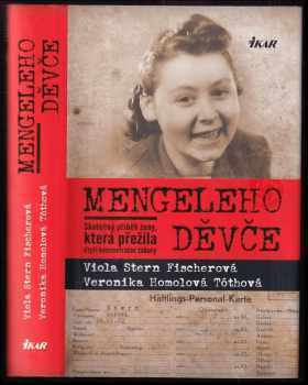 Mengeleho děvče : skutečný příběh ženy, která přežila čtyři koncentrační tábory - Viola Fischerová, Veronika Homolová Tóthová (2017, Ikar) - ID: 774708