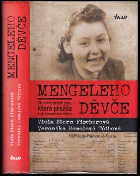 Mengeleho děvče : skutečný příběh ženy, která přežila čtyři koncentrační tábory - Viola Fischerová, Veronika Homolová Tóthová (2017, Ikar) - ID: 766117
