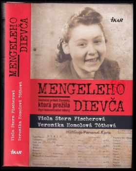 Viola Fischerová: Mengeleho dievča - Skutočný príbeh Slovenky, ktorá prežila štyri koncentračné tábory