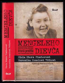 Viola Fischerová: Mengeleho dievča - Skutočný príbeh Slovenky, ktorá prežila štyri koncentračné tábory