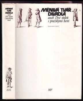 Měnlivá tvář divadla aneb Dvě století s pražskými herci - František Černý (1978, Mladá fronta) - ID: 2171899