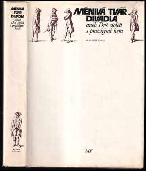 Měnivá tvář divadla, aneb, Dvě století s pražskými herci - František Černý (1978, Mladá fronta) - ID: 323628