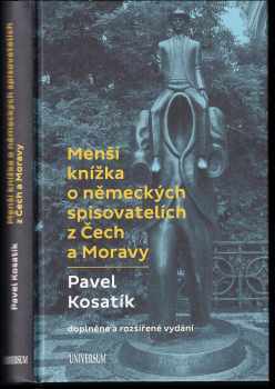 Pavel Kosatík: Menší knížka o německých spisovatelích z Čech a Moravy