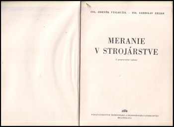 Zdeněk Vysloužil: Meranie v strojárstve - pre poslucháčov stredných a vysokých škôl strojárskeho smeru