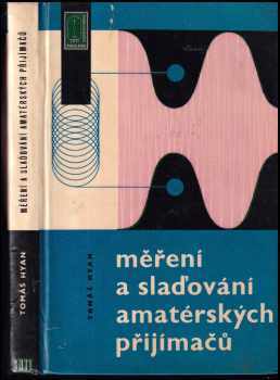 Jaroslav Tomáš Hyan: Měření a slaďování amatérských přijímačů