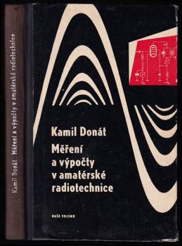 Měření a výpočty v amatérské radiotechnice - Kamil Donát (1961, Naše vojsko) - ID: 802144
