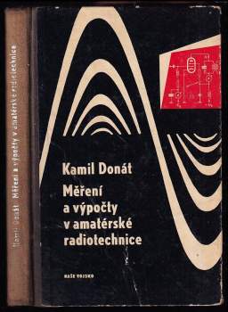 Měření a výpočty v amatérské radiotechnice - Kamil Donát (1961, Naše vojsko) - ID: 818534