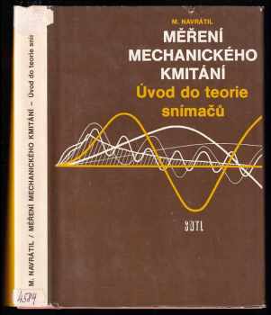 Miroslav Navrátil: Měření mechanického kmitání. Úvod do teorie kmitačů