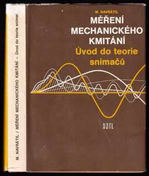 Miroslav Navrátil: Měření mechanického kmitání. Úvod do teorie kmitačů