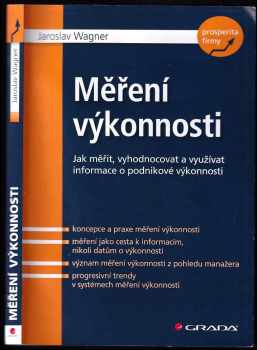 Jaroslav Wagner: Měření výkonnosti : jak měřit, vyhodnocovat a využívat informace o podnikové výkonnosti