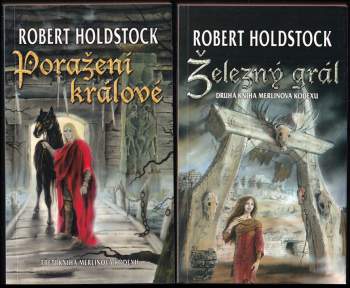 Robert Holdstock: Merlinův kodex 1 - 3 - Keltika + Železný grál + Poražení králové