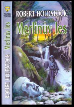 Robert Holdstock: Merlinův les, aneb, Kouzelná vidina