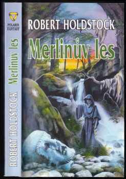 Merlinův les, aneb, Kouzelná vidina - Robert Holdstock (1999, Polaris) - ID: 556630