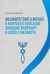Alvaro Grammatica: Mesiánští židé a Mesiáš v kontextu současné židovské rozpravy o Ježíši z Nazareta