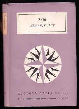 Měsíce, květy : výbor z básní haiku - - Bašó (1962, Státní nakladatelství krásné literatury a umění) - ID: 651723
