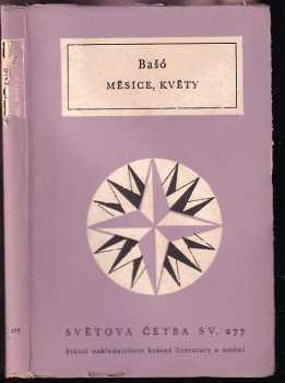Měsíce, květy : výbor z básní haiku - - Bašó (1962, Státní nakladatelství krásné literatury a umění) - ID: 728005