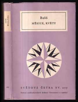 Měsíce, květy : výbor z básní haiku - - Bašó (1962, Státní nakladatelství krásné literatury a umění) - ID: 743182