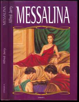 Messalina : román starého Říma - Alfred Jarry (2000, Otakar II) - ID: 568446