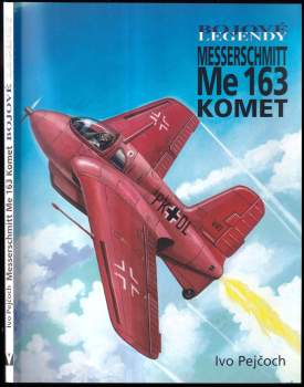 Ivo Pejčoch: Messerschmitt Me 163 Komet