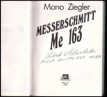 Mano Ziegler: Messerschmitt Me 163 - PODPIS SYNA KURTA SCHIEBELERA Z ROKU 2005 - PILOT LUFTWAFFE
